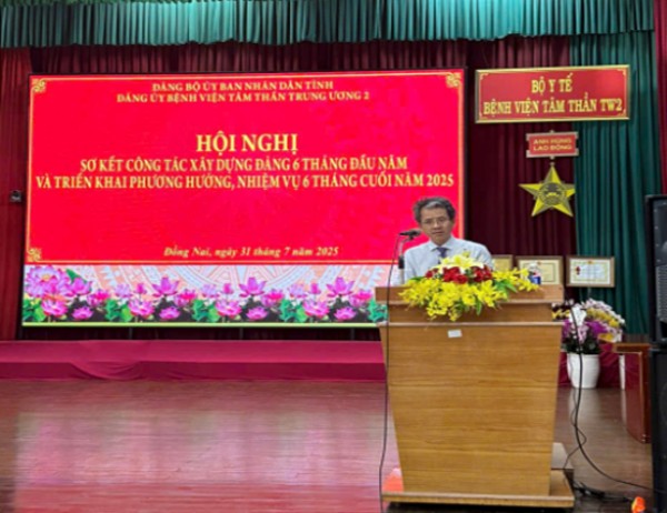 Hội nghị sơ kết công tác xây dựng Đảng 6 tháng đầu năm 2025 - Bệnh viện Tâm thần Trung ương 2