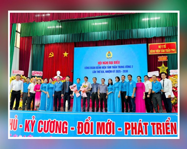 Hội nghị đại biểu Công đoàn Bệnh viện Tâm thần Trung ương 2 lần thứ XIX, nhiệm kỳ 2025 – 2030 thành công tốt đẹp.
